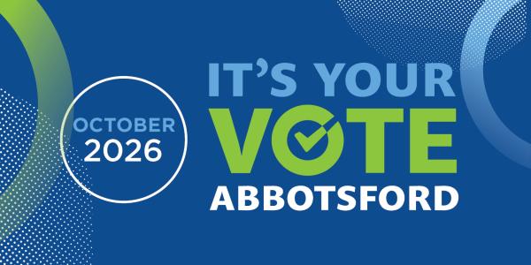 Graphic promoting the Abbotsford municipal election with the text “It’s Your Vote Abbotsford” and “October 2026,” featuring a green checkmark inside the word “Vote” on a blue background.