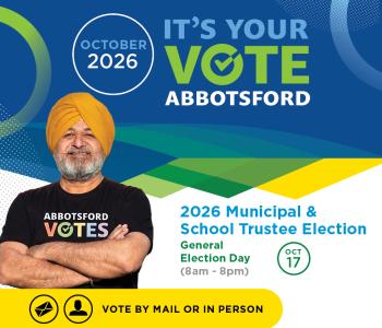 Abbotsford election graphic with a person wearing an Abbotsford Votes shirt. Text reads: “It’s Your Vote Abbotsford. October 2026. 2026 Municipal & School Trustee Election. General Election Day, 8am to 8pm, Oct 17. Vote by mail or in person.